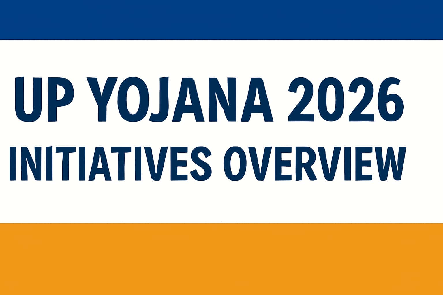 UP Yojana 2026 Initiatives Overview