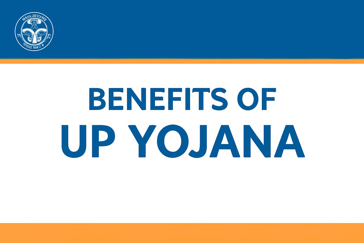 Benefits of UP Yojana