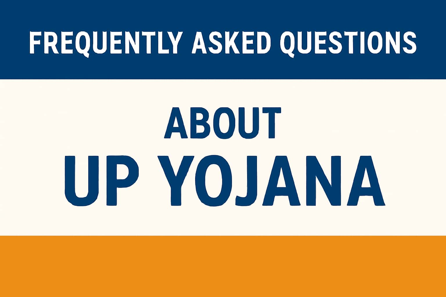 Frequently Asked Questions about UP Yojana