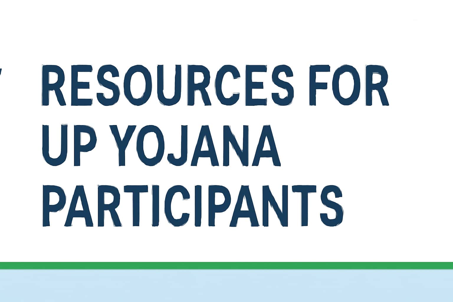 Resources for UP Yojana Participants